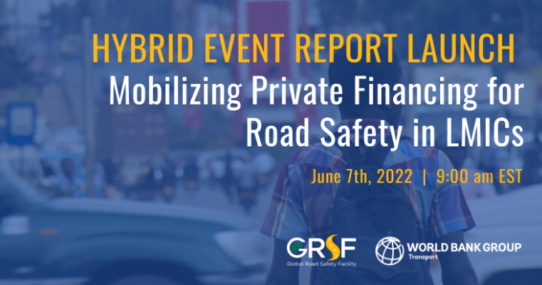 Hybrid Report Launch: Mobilizing Private Financing for Road Safety in LMICs