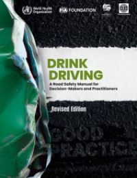 Drink-Driving: A Road Safety Manual for Decision-Makers and Practitioners