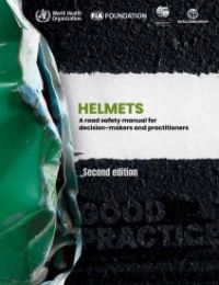 Helmets: A Road Safety Manual for Decision-Makers and Practitioners