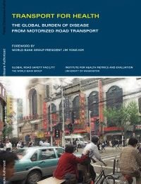 Transport for health : the global burden of disease from motorized road transport