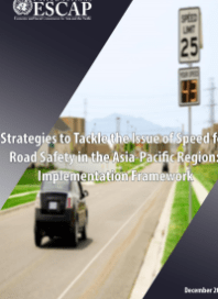 Strategies to Tackle the Issue of Speed for Road Safety in the Asia-Pacific Region: Implementation Framework (UN ESCAP)