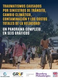 Traumatismos causados por siniestros de tránsito, cambio climático, contaminación y los costos totales de la velocidad: Un panorama completo en seis gráficos (Spanish)